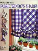 Design and make. Fabric window shades by Heather Luke (Hardback)