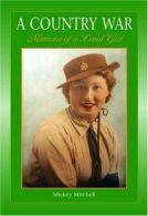 A Country War Memoirs of a Land Girl: In Love on the Land in Wartime Devon, Mitc