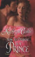 An Avon romantic treasure: How to propose to a prince by Kathryn Caskie