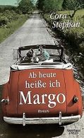 Ab heute heiße ich Margo: Roman | Stephan, Cora | Book