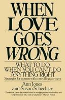 When Love Goes Wrong: What to Do When You Can't. Jones, Schechter<|