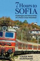 7 Hours to Sofia: challenges and discoveries of, Hoffmann, Mae,,