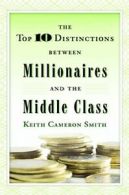 The Top 10 Distinctions Between Millionaires and the Middle Class. Smith<|