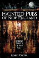 Haunted Pubs of New England: Raising Spirits of. Zwicker<|