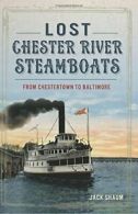 Lost Chester River Steamboats: From Chestertown. Shaum<|