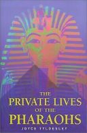 Private Lives of the Pharaohs: Unlocking the Secrets of ... | Book