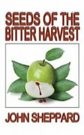 Seeds of the Bitter Harvest. Sheppard, John 9781938768484 Fast Free Shipping.#