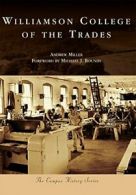 Williamson College of the Trades (Campus History).by Miller, Rounds New<|