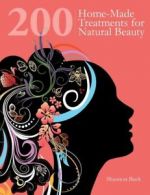 200 home-made treatments for natural beauty by Shannon Buck (Paperback)