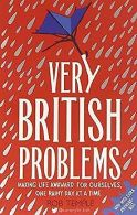 Very British Problems: Making Life Awkward for Ourselves... | Book