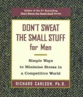 Don't Sweat the Small Stuff for Men by Richard Carlson (Paperback)