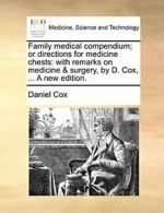 Family medical compendium; or directions for me, Cox, Daniel,,