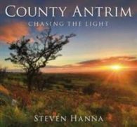 County Antrim: chasing the light by Stephen Hanna (Paperback)