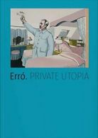 Erró Private Utopia By Erro