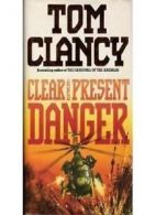 Clear and Present Danger By Tom Clancy. 9780002234771