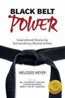 Black Belt Power: Inspirational Stories by Extr. Meyer, Melodee.#
