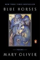 Blue Horses: Poems.by Oliver New 9780143127819 Fast Free Shipping<|