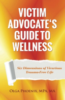 Victim Advocate's Guide to Wellness: Six Dimensions of Vicarious Trauma-Free Lif