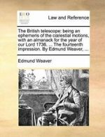 The British telescope: being an ephemeris of th, Weave,,