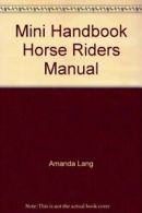 Mini Handbook Horse Riders Manual By Amanda Lang