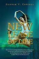 New Lease of Life: Discover the Knowledge Behind the Holistic Healing Powers of