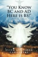 "You Know BC and AD Here is BS!": (Before Satan).by Carothers, Guajardo New.#