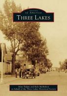 Three Lakes (Images of America (Arcadia Publish. Tulppo, McMahon, Society<|