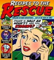 Recipes to the rescue: thrilling kitchen adventures-- just in the nick of time!