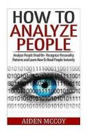 How to Analyze People: Analyze People Dead on - Recognize Personality Patterns