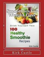 Castle, Kirk : 100 Healthy Smoothie Recipes