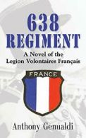 638 Regiment: A Novel of the Legion Volontaires Francais. Genualdi, Anthony.#