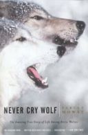 Never Cry Wolf: Amazing True Story of Life Among Artic Wolves.by Mowat New<|