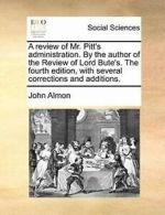 A review of Mr. Pitt's administration. By the a. Almon, John.#