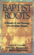 Baptist Roots: A Reader in the Theology of a Ch. Freeman, McClendon, Silva, <|