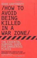 How to Avoid Being Killed in a War Zone: The Essent... | Book