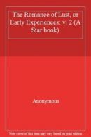 The Romance of Lust, or Early Experiences: v. 2 (A Star book) By Anonymous