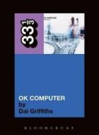 33 1/3 series: OK computer by Dai Griffiths (Paperback)