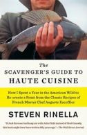 The Scavenger's Guide to Haute Cuisine: How I S. Rinella<|