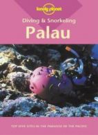 Palau (Lonely Planet Diving and Snorkeling Guides) By Tim Rock, Francis Toribio