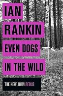 Even Dogs in the Wild | Rankin, Ian | Book