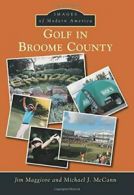 Golf in Broome County (Images of Modern America). Maggiore 9781467123655 New<|