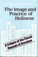 The Image and Practice of Holiness: The Spirituality of the Classic Manuals of