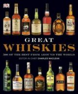 Great whiskies: 500 of the best from around the world by DK (Hardback)