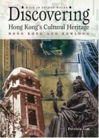 Discovering Hong Kong's Cultural Heritage: Hong Kong Island and Kowloon By Patr