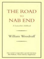 The road to Nab End: a Lancashire childhood by William Woodruff (Paperback)