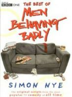 The best of Men behaving badly by Simon Nye Elaine Cameron (Hardback)