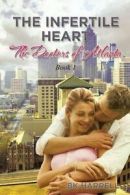 The Infertile Heart: The Doctors of Atlanta. Harrell, BK 9781514477120 New.#