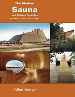 The Modern Sauna: and Related Facilities By Allan Konya. 9780956432353