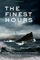 The Finest Hours: The True Story of a Heroic Sea Rescue. Tougias, Sherman<|