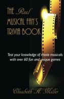 The Reel Musical Fan's Trivia Book, Miller, Elizabeth A., ISBN 9